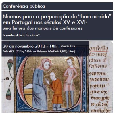 Ver Cartaz da Conferência «Normas para a preparação do 'bom marido' em Portugal nos séculos XV e XVI: uma leitura dos manuais de confessores». 