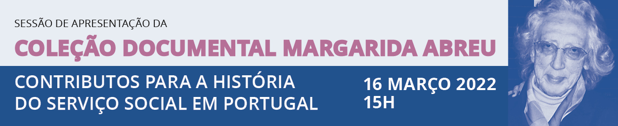 Sessão de Apresentação «Coleção Documental Margarida Abreu: contributos para a história do serviço social em Portugal»