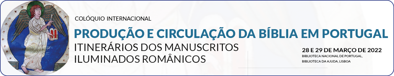 Colóquio Internacional «A Bibliotheca iluminada: produção e circulação da Bíblia em Portugal. Itinerários dos manuscritos iluminados românicos» 