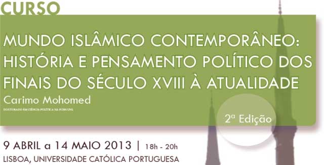 2ª Ed. Curso «Mundo Islâmico Contemporâneo: História e Pensamento Político dos finais do século XVIII à atualidade»