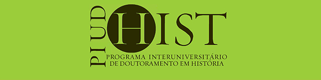 Programa de Doutoramento Interuniversitário em História - PIUDHist «História mudança e continuidade num mundo global» 