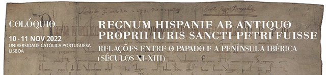 Colóquio «Regnum Hispaniae ab antiquo proprii iuris sancti Petri fuisse: relações entre o Papado e a Península Ibérica (séculos XI-XIII)»