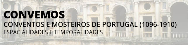 Projeto CONVEMOS-Conventos e Mosteiros de Portugal (1096-1910): espacialidades e temporalidades