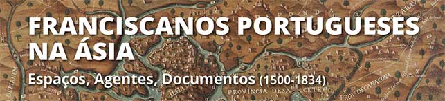 Projeto Franciscanos portugueses na Ásia: espaços, agentes, documentos (1500-1834) 
