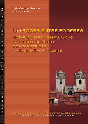 Um poder entre poderes: nos 900 anos da restauração da Diocese do Porto e da construção do Cabido Portucalense