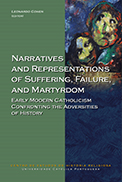 Narratives and representations of Suffering, Failure and Martyrdom: Early Modern Catholicism confronting the adversities of History 