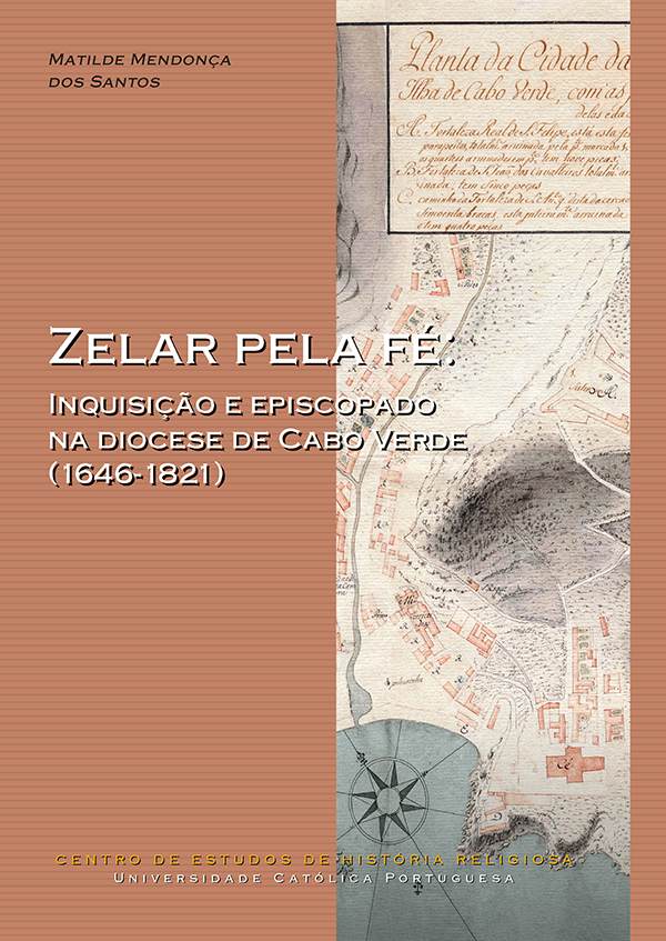Zelar pela fé: Inquisição e episcopado na diocese de Cabo Verde (1646-1821)