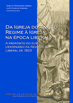 Da Igreja do Antigo Regime à Igreja na época liberal: A propósito do duplo centenário da Revolução Liberal de 1820