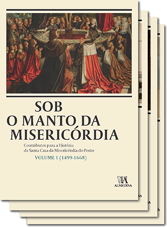 Sob o manto da Misericórdia. Contributos para a história da Santa Casa da Misericórdia do Porto