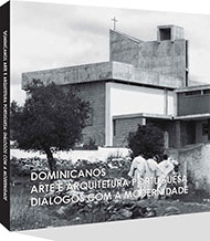 Dominicanos. Arte e Arquitetura Portuguesa. Diálogos com a Modernidade