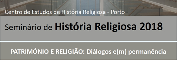 Seminário de História Religiosa “Património e religião: diálogos e(m) permanência”